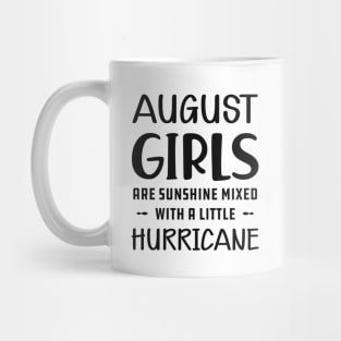 August Girl - August girls are sunshine mixed with a little hurricane Mug